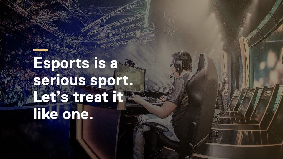 Esports is a serious sport. Let's treat it like one.