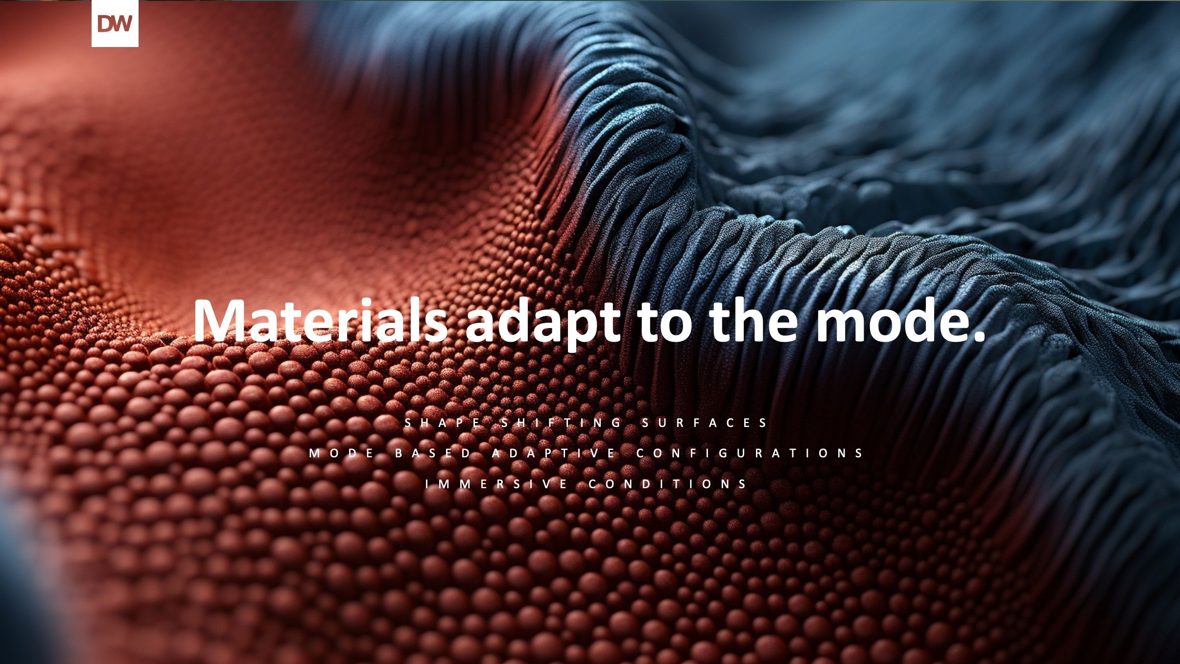 Materials adapt to the mode.